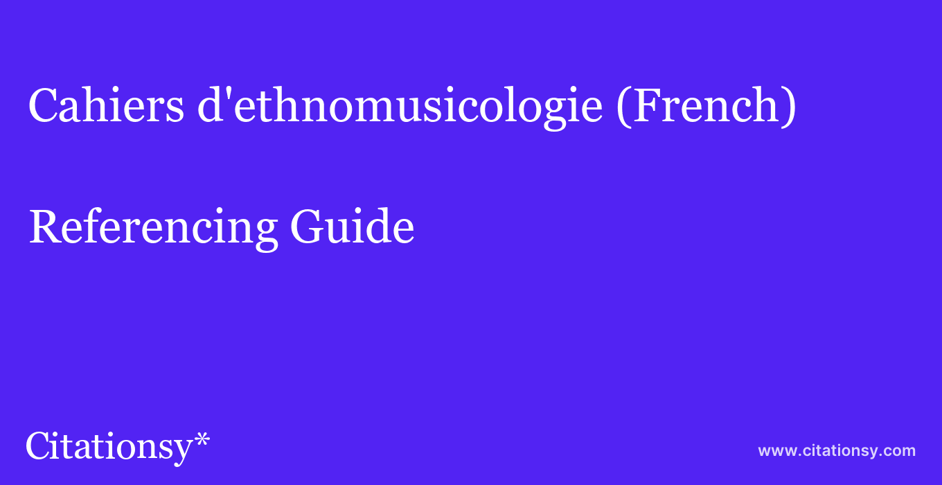 cite Cahiers d'ethnomusicologie (French)  — Referencing Guide